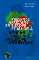 Couverture du livre « Présence africaine en Europe et au-delà ; African presence in Europe and beyond » de Kathleen Gyssels et Benedicte Ledent aux éditions L'harmattan