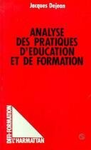 Couverture du livre « Analyse des pratiques d'education et de formation » de Jacques Dejean aux éditions Editions L'harmattan