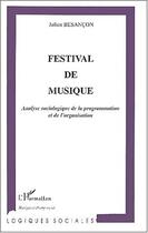 Couverture du livre « FESTIVAL DE MUSIQUE : Analyse sociologique de la programmation et de l'organisation » de Julien Besancon aux éditions Editions L'harmattan