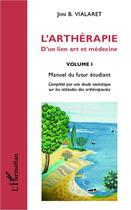 Couverture du livre « L'arthérapie ; d'un lien art et médecine Tome 1 ; manuel du futur étudiant » de Jimi B. Vialaret aux éditions Editions L'harmattan