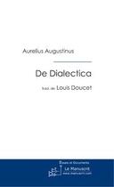 Couverture du livre « De dialectica » de Doucet-L aux éditions Editions Le Manuscrit
