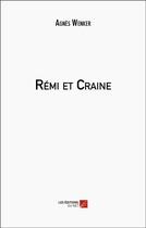 Couverture du livre « Rémi et Craine » de Agnes Wenker aux éditions Editions Du Net