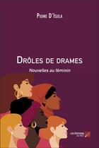 Couverture du livre « Drôles de drames : nouvelles au féminin » de Piume D'Isula aux éditions Editions Du Net