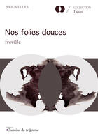 Couverture du livre « Nos folies douces » de Freville aux éditions Chemins De Tr@verse