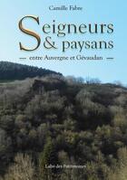 Couverture du livre « Seigneurs & paysans : entre Auvergne et Gevaudan » de Camille Fabre aux éditions Books On Demand
