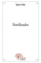 Couverture du livre « Similitudes - recueil de poesies » de Yann Mor aux éditions Edilivre