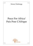 Couverture du livre « Peace for Africa ; paix pour l'Afrique » de Simon Nsielanga aux éditions Editions Edilivre