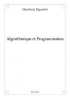 Couverture du livre « Algorithmique et programmation » de Elguediri Haiethem aux éditions Edilivre