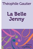 Couverture du livre « La belle Jenny » de Theophile Gautier et Ligaran aux éditions Ligaran