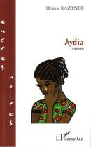 Couverture du livre « Aydia » de Helene Kaziende aux éditions Editions L'harmattan