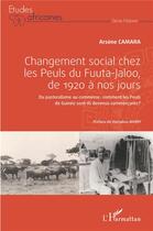 Couverture du livre « Changement social chez les Peuls du Fuuta-Jaloo, de 1920 à nos jours : du pastoralisme au commerce » de Arsene Camara aux éditions L'harmattan