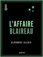 Couverture du livre « L'Affaire Blaireau » de Alphonse Allais aux éditions Collection Xix