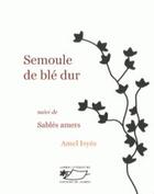 Couverture du livre « Semoule de blé dur ; sablés amers » de Amel Isyes aux éditions Jasmin