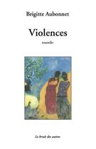 Couverture du livre « Violences » de Brigitte Aubonnet aux éditions Le Bruit Des Autres