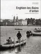 Couverture du livre « Enghien-les-Bains d'antan ; à travers la carte postale ancienne » de Jean-Pierre Bousquet aux éditions Herve Chopin