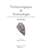Couverture du livre « Techno-logique & technologie ; une paléo-histoire des objets lithiques tranchants » de Eric Boeda aux éditions Archeo-editions.com