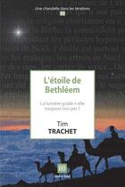 Couverture du livre « L'étoile de Bethléem ; la lumière guide-t'elle toujours nos pas ? » de Tim Trachet aux éditions Book-e-book