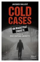 Couverture du livre « Cold cases un magistrat enquête » de Marc Paitier aux éditions Mareuil Editions