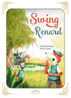 Couverture du livre « Swing renard » de Olivier Chene et Violaine Troffigue aux éditions Circonflexe