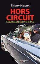 Couverture du livre « Hors circuit ; enquête au grand prix de Pau » de Thierry Niogret aux éditions Monhelios