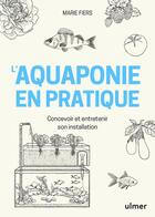 Couverture du livre « L'aquaponie en pratique : concevoir et entretenir son installation » de Marie Fiers aux éditions Eugen Ulmer