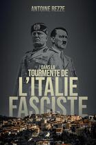 Couverture du livre « Dans la tourmente de l'Italie fasciste » de Antoine Rezze aux éditions Morrigane