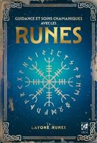 Couverture du livre « Guidance et soins chamaniques avec les runes » de Layone Runes aux éditions Vega