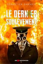 Couverture du livre « Le dernier soulevement » de Garnier Sebastien aux éditions Igb Editions