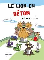 Couverture du livre « Le lion en béton et ses amis » de Toshi Toshi aux éditions Tuttistori