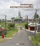 Couverture du livre « Guadeloupe, paysages intranquilles » de Estelle-Sarah Bulle et Sylvain Duffard aux éditions Long Cours