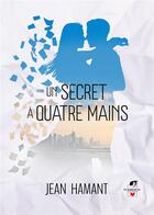 Couverture du livre « Un secret à quatre mains » de Jean Hamant aux éditions Glamencia