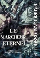 Couverture du livre « Le marcheur éternel : une histoire d'Eyvindur le proscrit » de Fabrice Anfosso aux éditions Terra Incognita