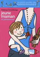 Couverture du livre « Jeune maman et paresseuse » de Corre-Montagu-F aux éditions Marabout
