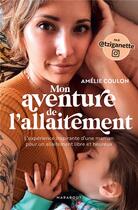 Couverture du livre « Mon aventure de l'allaitement : l'expérience inspirante d'une maman pour un allaitement libre et heureux » de Amelie Coulon aux éditions Marabout