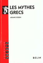 Couverture du livre « Les mythes grecs » de Ariane Eissen aux éditions Belin