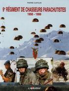 Couverture du livre « 9e régiment de chasseurs parachutistes (1956-1999) » de Pierre Dufour aux éditions Lavauzelle