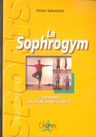 Couverture du livre « La sophrogym ; l'harmonie du corps et de l'esprit » de Victor Sebastiao aux éditions Chiron