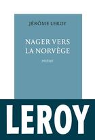 Couverture du livre « Nager vers la Norvège » de Jerome Leroy aux éditions Table Ronde