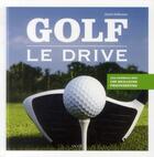 Couverture du livre « Golf le drive » de David Denunzio aux éditions Vigot
