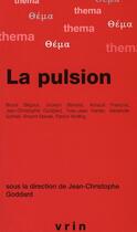Couverture du livre « La pulsion » de Jean-Christophe Goddard aux éditions Vrin