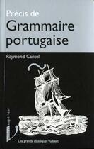 Couverture du livre « Précis de grammaire portugaise » de Raymond Cantel aux éditions De Boeck Superieur