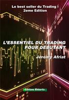 Couverture du livre « L'essentiel du trading pour débutant (2e édition) » de Jeremy Afriat aux éditions Rheartis