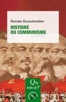 Couverture du livre « Histoire du communisme » de Romain Ducolombier aux éditions Que Sais-je ?