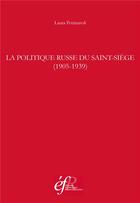 Couverture du livre « La politique russe du saint-siege (1905-1939) » de Laura Pettinaroli aux éditions Ecole Francaise De Rome