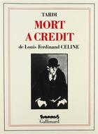 Couverture du livre « Mort à crédit » de Louis-Ferdinand Celine et Jacques Tardi aux éditions Futuropolis