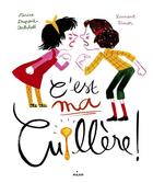 Couverture du livre « C'est ma cuillère ! » de Laurent Simon et Karine Dupont-Belrhali aux éditions Milan