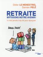Couverture du livre « Retraite : à nous d'agir ! » de Didier Le Menestrel et Damien Pele aux éditions Cherche Midi
