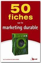 Couverture du livre « 50 fiches de marketing durable » de Laure Lavorata aux éditions Breal