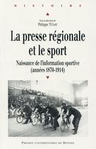 Couverture du livre « La presse régionale et le sport » de Philippe Tetart et Collectif aux éditions Pu De Rennes