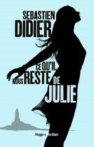 Couverture du livre « Ce qu'il nous reste de Julie » de Sebastien Didier aux éditions Hugo Roman